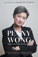 Penny Wong : passion and principle : the biography /