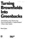 Turning brownfields into greenbacks : developing and financing environmentally contaminated urban real estate /