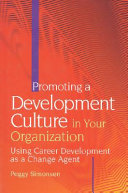 Promoting a development culture in your organization : using career development as a change agent /