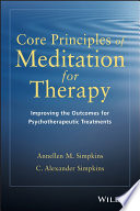 Core principles of meditation for therapy : improving the outcomes for psychotherapeutic treatments /