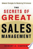 The secrets of great sales management : advanced strategies for maximizing performance /