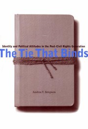 The tie that binds : identity and political attitudes in the post--civil rights generation /