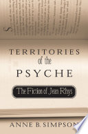 Territories of the Psyche: The Fiction of Jean Rhys /