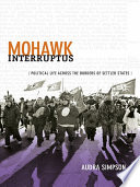 Mohawk interruptus : political life across the borders of settler states /