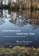 Little rivers and waterway tales : a Carolinian's eastern streams /