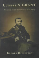 Ulysses S. Grant : triumph over adversity, 1822-1865 /