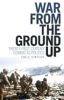 War from the ground up : twenty-first century combat as politics /