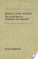 Reason over passion : the social basis of evaluation and appraisal /
