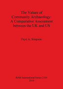 The values of community archaeology : a comparative assessment between the UK and US /