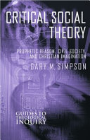 Critical social theory : prophetic reason, civil society, and Christian imagination /