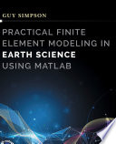 Practical finite element modeling in earth science using Matlab /