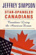 Star-spangled Canadians : Canadians living the American dream /