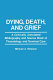 Dying, death, and grief : a critically annotated bibliography and source book of thanatology and terminal care /