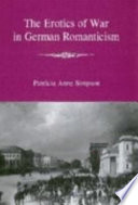 The erotics of war in German romanticism /