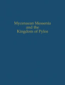 Mycenaean Messenia and the kingdom of Pylos /