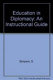 Education in diplomacy : an instructional guide /