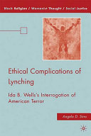 Ethical complications of lynching : Ida B. Wells's interrogation of American terror /