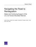 Navigating the road to reintegration : status and continuing support of the U.S. Air Force's wounded warriors /