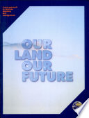 Our land, our future : a new approach to land use planning and management.