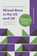 Mixed-race in the US and UK : comparing the past, present, and future /