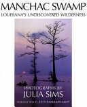 Manchac Swamp : Louisiana's undiscovered wilderness /