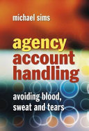 Agency account handling : avoiding blood sweat and tears /