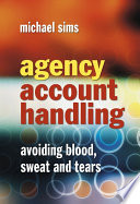 Agency account handling : avoiding blood, sweat and tears /