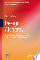 Design alchemy : transforming the way we think about learning and teaching /