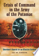 Crisis of command in the Army of the Potomac : Sheridan's search for an effective general /