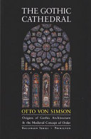 The Gothic cathedral : origins of Gothic architecture and the medieval concept of order /