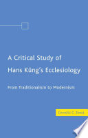 A Critical Study of Hans Kung's Ecclesiology : From Traditionalism to Modernism /