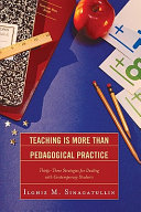 Teaching is more than pedagogical practice : thirty-three strategies for dealing with contemporary students /