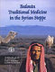 Bedouin traditional medicine in the Syrian steppe : Al-Khatīb speaks: an interview with a Hadīdīn traditional doctor /