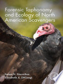 Forensic taphonomy and ecology of North American scavengers /