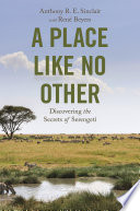 A place like no other : discovering the secrets of Serengeti /