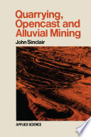 Quarrying, opencast and alluvial mining /