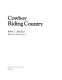 Cowboy riding country /