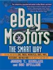 EBay motors the smart way : selling and buying cars, trucks, motorcycles, boats, parts, accessories, and much more on the Web's #1 auction site /