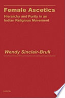 Female ascetics : hierarchy and purity in an Indian religious movement /