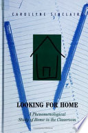 Looking for home : a phenomenological study of home in the classroom /