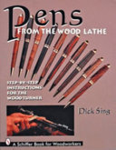 Pens from the wood lathe : step-by-step instructions for the wood turner /