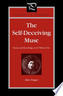 The self-deceiving muse : notice and knowledge in the work of art /