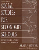 Social studies for secondary schools : teaching to learn, learning to teach /