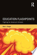 Education flashpoints : fighting for America's schools /