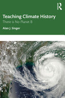 Teaching climate history : there is no Planet B /