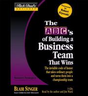 The ABC's of building a business team that wins : [the invisible code of honor that takes ordinary people and turns them into a championship team] /