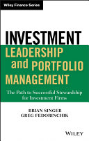 Investment leadership and portfolio management : the path to successful stewardship for investment firms /