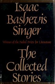 The collected stories of Isaac Bashevis Singer.