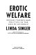 Erotic welfare : sexual theory and politics in the age of epidemic /