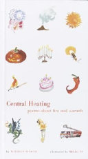 Central heating : poems about fire and warmth /